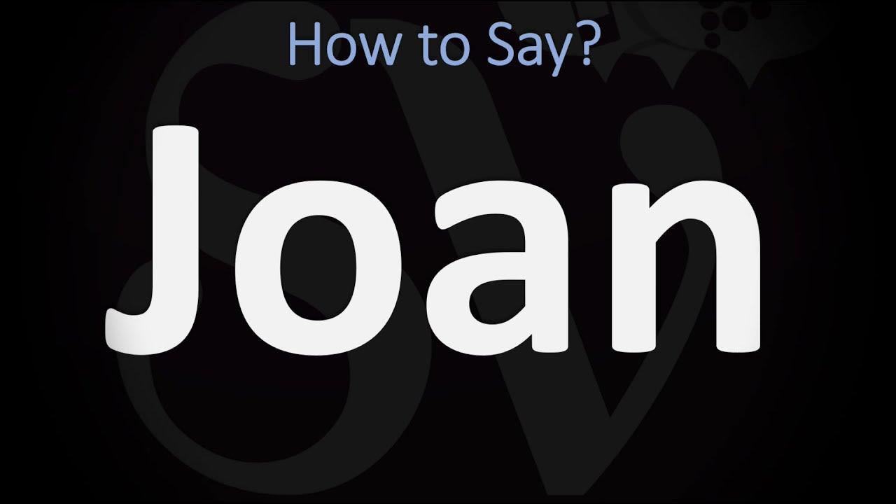How to Pronounce Joan? (CORRECTLY) YouTube