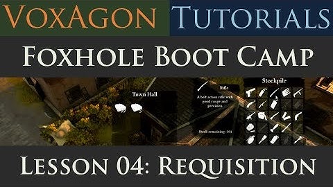 Foxhole Boot Camp Tutorials - Lesson 04: Requisition