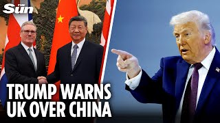 Trump warns Starmer ‘it’s VERY dangerous’ to cosy up to China plunging PM's visit into controversy