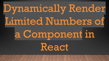 Dynamically Render Limited Numbers of a Component in React