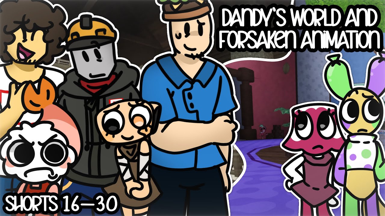 Dandy’s World and Forsaken Animation Part 2 // Shorts 16-30