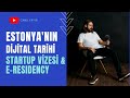 Estonya'nın Dijital Tarihi - Startup Vizesi & e-Residency