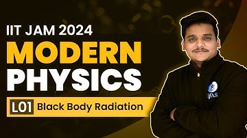 Modern Physics | Black Body Radiation | IIT JAM 2024 | L1