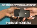 SHELTER EMPLOYEE STEALS MY PHONE/ MAKES ME HOMELESS