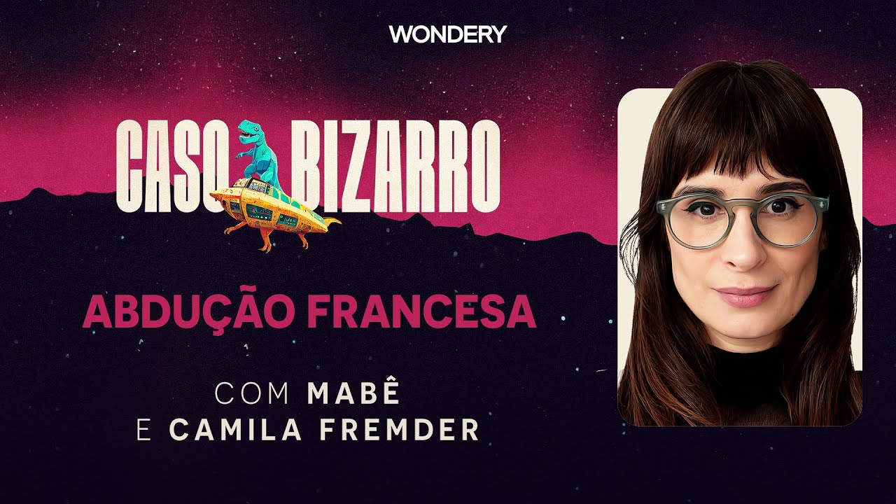 Abdução francesa com Camila Fremder | Caso Bizarro