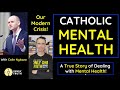 Catholic Mental Health! (Catholic view of Mental Health - Colin Nykaza)