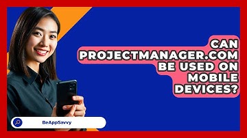 Can ProjectManager.com Be Used On Mobile Devices? - Be App Savvy
