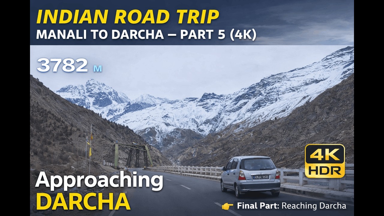 Indian Road Trip | Manali to Darcha – Part 5 (4K) | Approaching Darcha | Himalayan Landscapes