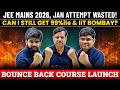 JEE Mains 2026 1st Attempt बर्बाद ? Get 99%ile in April Attempt &amp; Top IIT | Bounce Back Crash Course