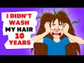 I didn't Wash my Hair  10 years | My Story Animated