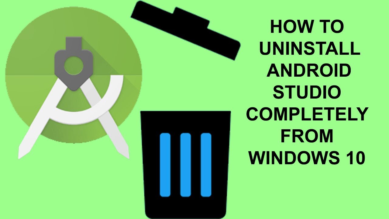 How To Uninstall Android Studio Completely From Windows 10 - Android Development Tutorials