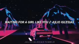 Waiting For A Girl Like You (Lyrics) • Julio Iglesias