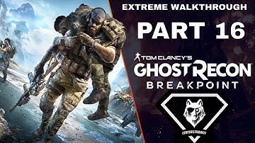 Ghost Recon: Breakpoint Extreme Walkthrough | Part 16 [Mission #10] Blake