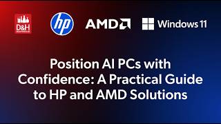 Position AI PCs with Confidence: A Practical Guide to HP and AMD Solutions