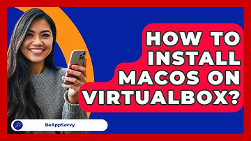 How To Install MacOS On VirtualBox? - Be App Savvy