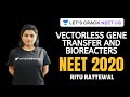 Vectorless Gene Transfer and Bioreacters | Biotechnology NCERT Review | Biology | NEET 2020