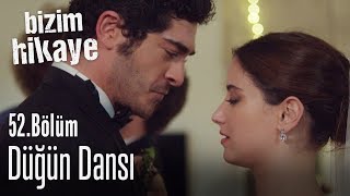 Düğün dansı - Bizim Hikaye 52. Bölüm