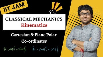 L-3_Cartesian & Plane Polar Coordinates_Classical Mechanics_IIT JAM