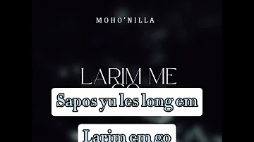 Larim Me Go (2023)- Moho'Nilla-Official Lyric Video