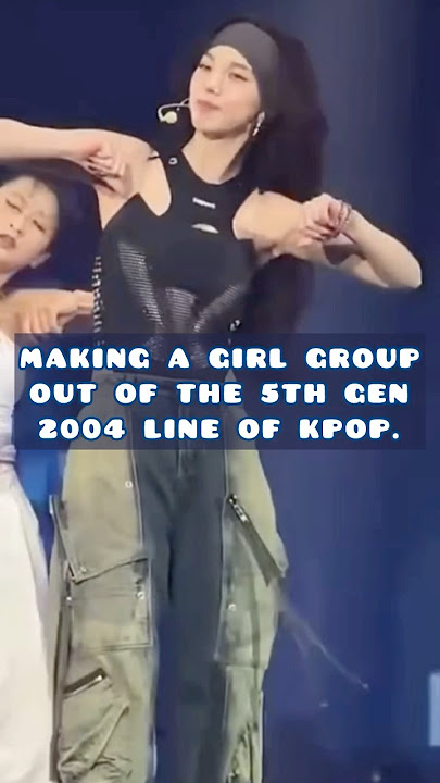 MAKING A GIRL GROUP WITH THE 5TH GEN 2004 LINE OF KPOP #kpop #케이팝 #karina