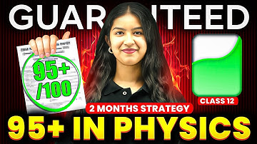 How to Score 95+ in Physics Class 12 | Last 2 Months Strategy for Boards 2026