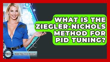 What Is The Ziegler-Nichols Method For PID Tuning? - Industrial Tech Insights
