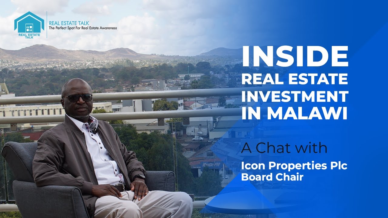 Inside Real Estate Investment in Malawi: A Chat with the Board Chair, Icon Properties Plc