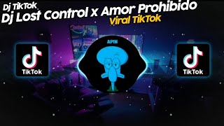 DJ LOST CONTROL x AMOR PROHIBIDO VIRAL TIK TOK TERBARU 2022!!