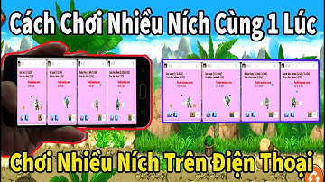 Ngọc Rồng Online -  Cách Chơi Nhiều Ních Ngọc Rồng Cùng 1 Lúc Không Bị Mất Kết Nối