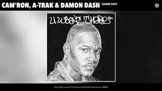 Cam'ron, A-Trak Damon Dash - Dame Skit (Official Audio)