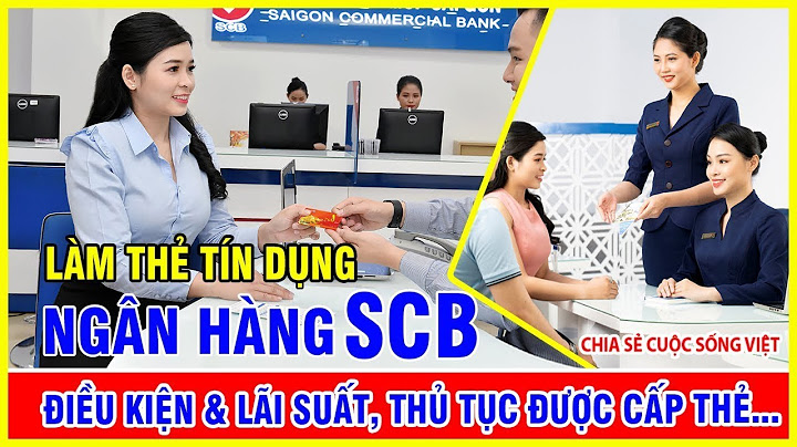 Mất bao nhiêu tiền để làm thẻ tín dụng scb năm 2024