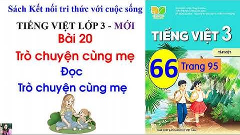 Bài 20 Trò chuyện cùng mẹ| Đọc| Trò chuyện cùng mẹ| Tiếng Việt 3 Kết nối |Cô Thu| #66