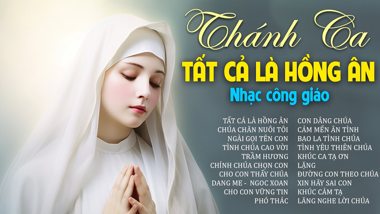 Nhạc Thánh Ca Công Giáo KHÔNG QUẢNG CÁO - TẤT CẢ LÀ HỒNG ÂN | Nhạc Thánh Ca Đặc Biệt Tuyển Chọn