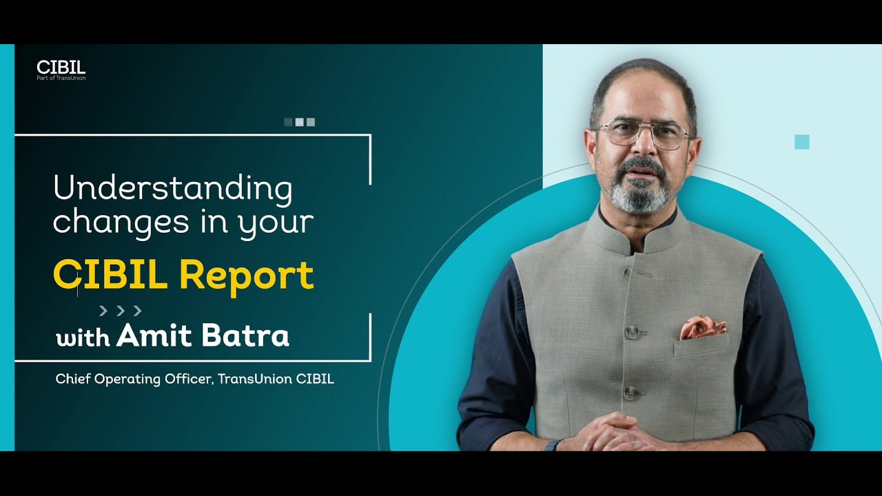 Understanding Changes in Your CIBIL Report | Amit Batra, COO at TransUnion CIBIL