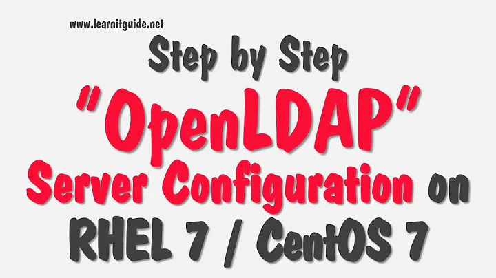 OpenLDAP Server Configuration on RHEL 7 / CentOS 7 - 100% Working Step by Step Procedure