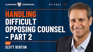 Handling Difficult Opposing Counsel – Part 2