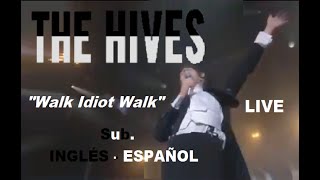 The Hives - Walk Idiot Walk-Subtítulos.- ESPAÑOL+LYRICS -Live
