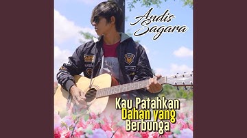 Kau Patahkan Dahan Yang Berbunga