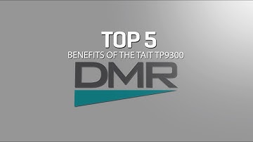 Top 5 Benefits of Tait DMR TP9300