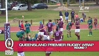 Queensland Premier Rugby Wrap - Round 7 Queensland Premier Rugby Wrap - Round 7