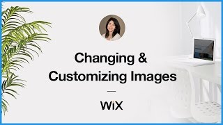 How to Change and Customize Any Image on Your Wix Website
