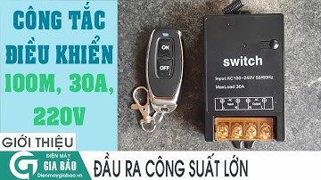Giới thiệu công tắc điều khiển từ xa 100m, 220V, công suất lớn cho máy bơm, máy rửa xe,...