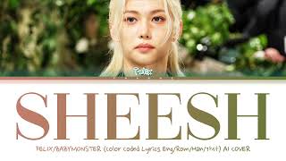 [AI COVER] Felix "SHEESH" by BABYMONSTER (Color Coded Lyrics Eng/Rom/Han/가사)