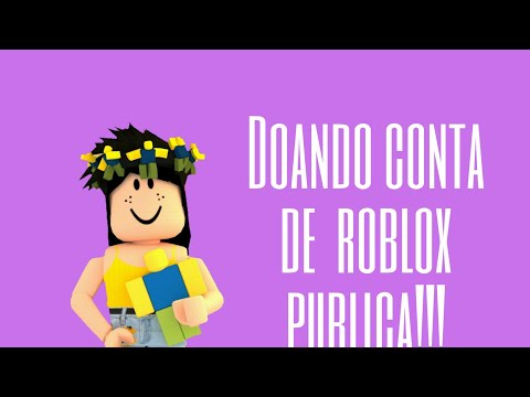 Doando Conta Do Roblox Com 1000 Robux - contas do roblox com robux 2019