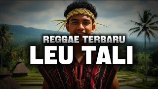 Download Lagu 🌴Leu Tali - Reggae Terbaru 2025🎶 MP3