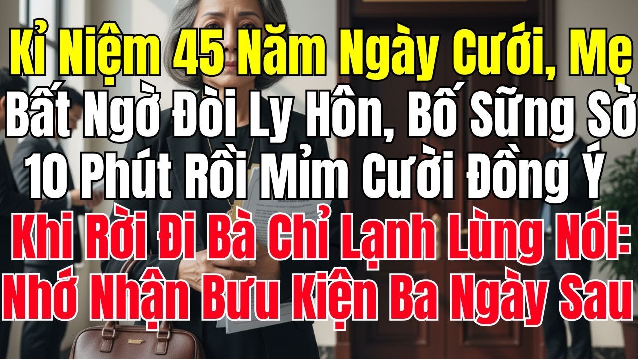 Kỷ Niệm 45 Năm Ngày Cưới, Mẹ Đòi Ly Hôn – 3 Ngày Sau Mở Bưu Kiện, Cả Nhà Sốc Nặng!