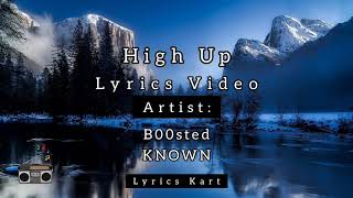 BOOsted - High Up Ft. KNOWN [Lyrics Video]