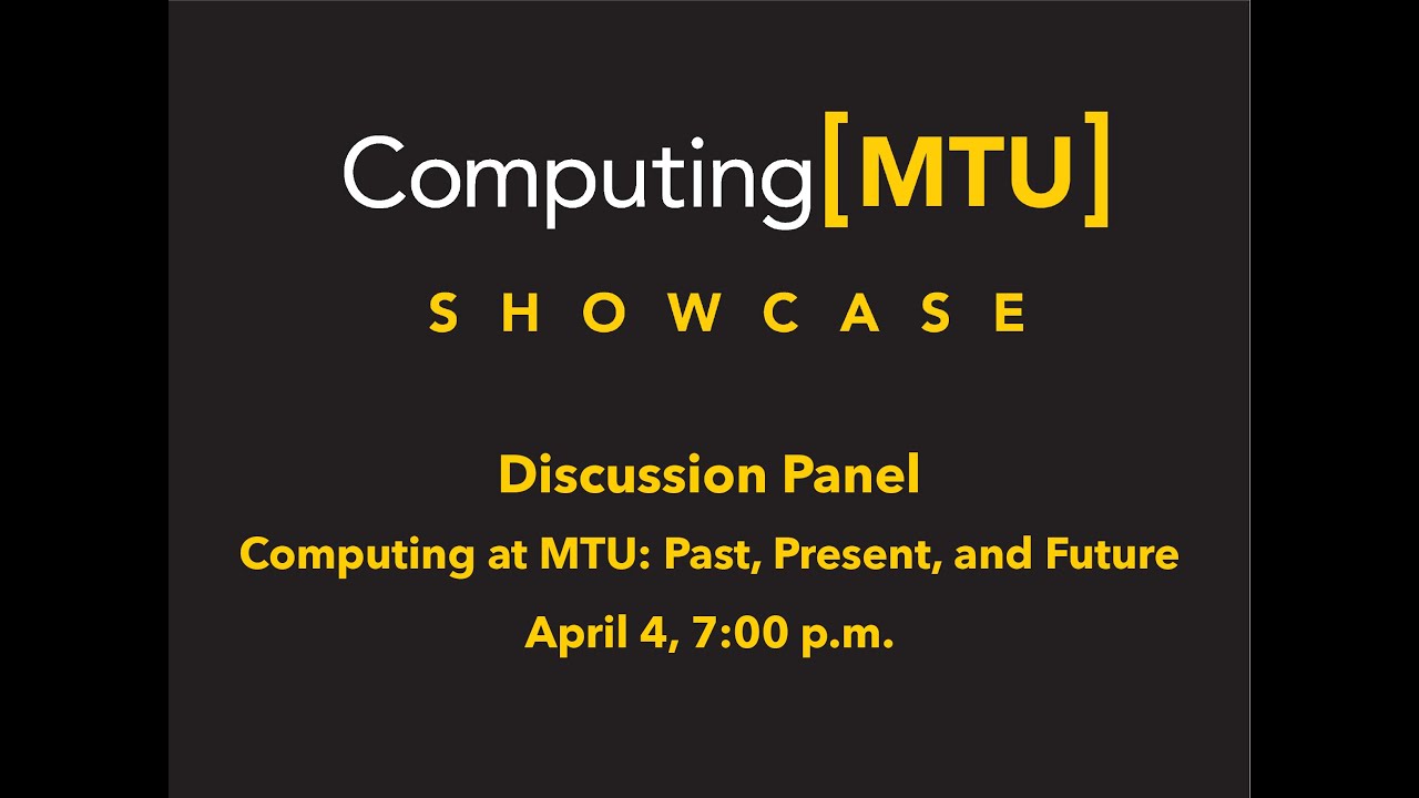 Preview image for Computing[MTU] Showcase Panel: Computing at MTU: Past, Present Future video