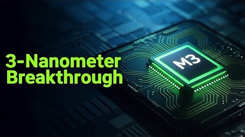 The M3 and the 3-Nanometer Leap: A New Era of Efficiency