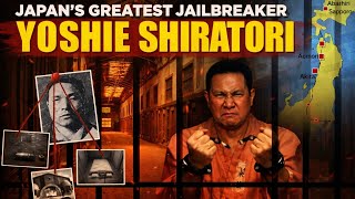 World's Greatest jailbreaker: Yoshie Shiratori | The King of Escape